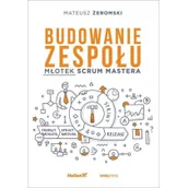 Biznes - Mateusz Żeromski Budowanie zespołu Młotek Scrum Mastera - miniaturka - grafika 1
