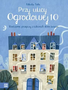 Przy ulicy Ogrodowej 10. Rodzinne przepisy z czterech stron świata - Literatura popularno naukowa dla młodzieży - miniaturka - grafika 1