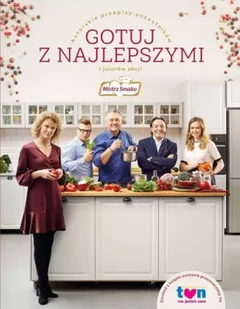 Burda Publishing Polska Mistrz Smaku Gotuj z najlepszymi: Autorskie przepisy uczestników i jurorów akcji Mistrz Smaku - Książki kucharskie - miniaturka - grafika 1