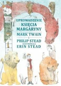 UPROWADZENIE KSIĘCIA MARGARYNY PHILIP STEAD - Baśnie, bajki, legendy - miniaturka - grafika 1