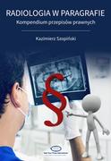 Książki medyczne - Radiologia w Paragrafie. Kompendium przepisów prawnych - miniaturka - grafika 1