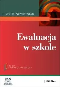 Ewaluacja w szkole - Justyna Nowotniak - Pedagogika i dydaktyka - miniaturka - grafika 1