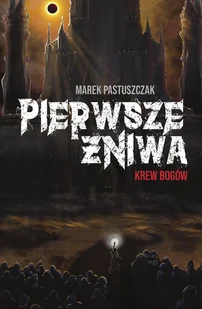Pierwsze Żniwa. Krew bogów. Saga Nienawiści. Tom 2 - Horror, fantastyka grozy - miniaturka - grafika 1