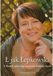 Ilona Łepkowska; Andrzej Opala Ł jak Łepkowska - Wywiady - miniaturka - grafika 2