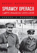 Historia świata - LTW Sprawcy operacji (anty)polskiej 1937-1938 (wyd.2) Maciej Maciejowski - miniaturka - grafika 1