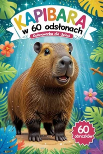 Kapibara w 60 odsłonach. Kolorowanka dla dzieci - E-booki dla dzieci i młodzieży - miniaturka - grafika 1