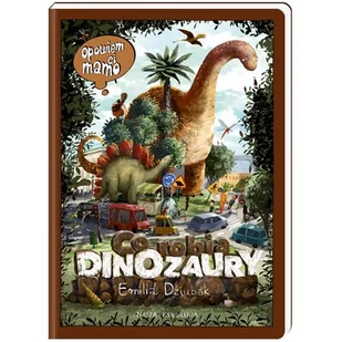 NASZA KSIĘGARNIA Opowiem ci, mamo, co robią dinozaury - Emilia Dziubak, Emilia Dziubak - Literatura przygodowa - miniaturka - grafika 1