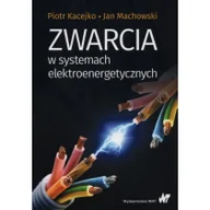 Nauka - Zwarcia w systemach elektroenergetycznych - Piotr Kacejko, Jan Machowski - miniaturka - grafika 1