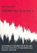 Historia Polski - Srebrniki Judasza. Konfidenci niemieckich władz bezpieczeństwa w okupowanej Polsce 1939-1945 - Jacek Wilamowski - miniaturka - grafika 1