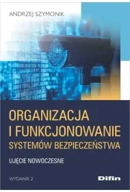 Organizacja i funkcjonowanie systemów bezpieczeństwa. Ujęcie nowoczesne - Andrzej Szymonik - książka - Podręczniki dla szkół wyższych - miniaturka - grafika 1