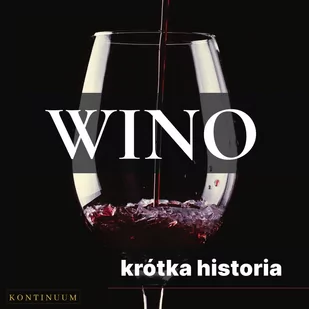 Wino. Krótka historia szlachetnego trunku - Audiobooki - historia - miniaturka - grafika 1