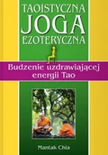 Poradniki hobbystyczne - Taoistyczna joga ezoteryczna. Budzenie uzdrawiającej energii Tao - miniaturka - grafika 1