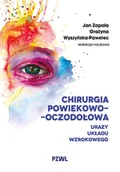 Książki medyczne - Chirurgia powiekowo-oczodołowa. Urazy układu wzrokowego - Grażyna Wyszyńska-Pawelec, Jan Zapała - książka - miniaturka - grafika 1