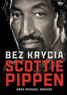 Sine Qua Non Scottie Pippen. Bez krycia - Scottie Pippen, Michael Arkush - Wywiady, wspomnienia - miniaturka - grafika 1