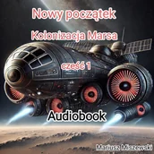 Audiobooki - fantastyka i horror - Nowy początek. Kolonizacja Marsa. Tom 1 - miniaturka - grafika 1