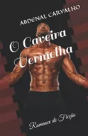 Oferty nieskategoryzowane - O Caveira Vermelha: Romance de Ficção - miniaturka - grafika 1