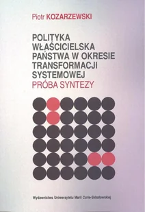 UMCS Wydawnictwo Uniwersytetu Marii Curie-Skłodows Polityka właścicielska państwa w okresie transformacji systemowej Próba syntezy praca zbiorowa - Technika - miniaturka - grafika 2