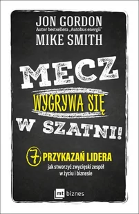 MT Biznes Mecz wygrywa się w szatni - Jon Gordon - Poradniki psychologiczne - miniaturka - grafika 2
