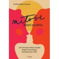 Miłość dzień po dniu. Jak tworzyć udane związki... - Miłość, seks, związki - miniaturka - grafika 1