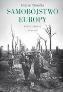 Historia Polski - Wydawnictwo Literackie Samobójstwo Europy. Wielka Wojna 1914-1918 Andrzej Chwalba - miniaturka - grafika 1