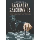 Polityka i politologia - Bałkańska szachownica Geopolityczne i geostrategiczne studia o Bałkanach w XX i XXI wieku - miniaturka - grafika 1