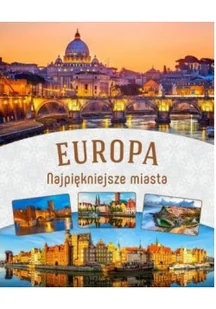 Najpiękniejsze miasta Europy - Albumy krajoznawcze - miniaturka - grafika 2