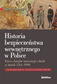 Historia Polski - Difin Historia bezpieczeństwa wewnętrznego w Polsce. Zarys dziejów instytucji i służb w latach 1764-1990 - Andrzej Misiuk - miniaturka - grafika 1