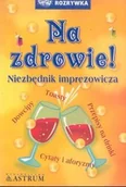 Aforyzmy i sentencje - Na zdrowie! Niezbędnik imprezowicza - miniaturka - grafika 1