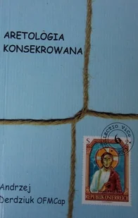 Aretologia konsekrowana - Religia i religioznawstwo - miniaturka - grafika 1