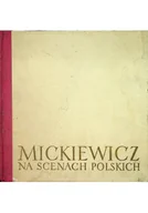 Książki o kulturze i sztuce - Mickiewicz na scenach polskich - miniaturka - grafika 1