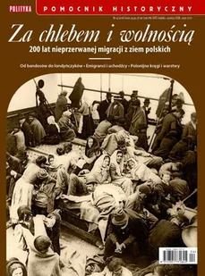 Pomocnik Historyczny Polityki. Za chlebem i wolnością - Czasopisma - miniaturka - grafika 1