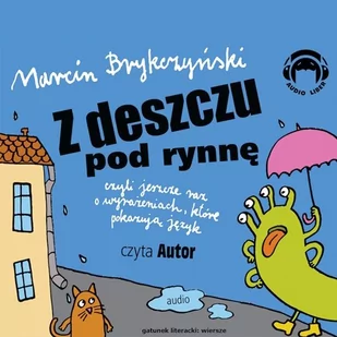 Z deszczu pod rynnę, czyli jeszcze raz o wyrażeniach, które pokazują język - Audiobooki dla dzieci i młodzieży - miniaturka - grafika 1