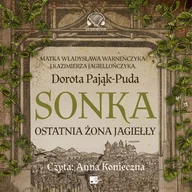 Audiobooki - literatura piękna - Sonka. Ostatnia żona Jagiełły - miniaturka - grafika 1