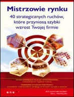Zarządzanie - Mistrzowie rynku. 40 strategicznych ruchów, które przyniosą szybki wzrost Twojej firmie - miniaturka - grafika 1