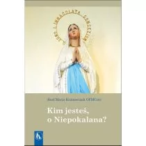 OFMConv Józef Maria Kaźmierczak Kim jesteś, o Niepokalana$2156 - Religia i religioznawstwo - miniaturka - grafika 1