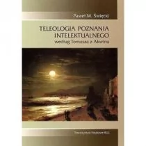 TOWARZYSTWO NAUKOWE KUL Teleologia poznania intelektualnego Paweł M. Święcki - Filozofia i socjologia - miniaturka - grafika 1