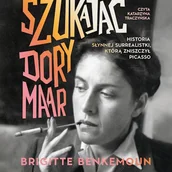 Audiobooki - biografie - Szukając Dory Maar. Historia słynnej surrealistki, którą zniszczył Picasso Brigitte Benkemoun - miniaturka - grafika 1
