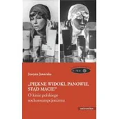Książki o kinie i teatrze - Universitas &amp;#8222;Piękne widoki, panowie, stąd macie&amp;#8221;. O kinie polskiego sockonsumpcjonizmu Justyna Jaworska - miniaturka - grafika 1