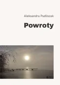 Poezja - Powroty - Aleksandra Pudliszak - miniaturka - grafika 1
