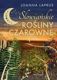 Słowiańskie rośliny czarowne (edycja kolekcjonerska) - Joanna Laprus - Proza - miniaturka - grafika 1