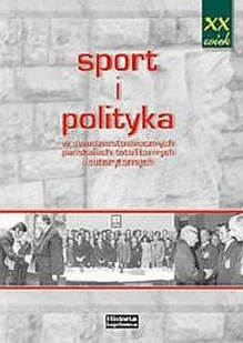 Sport i polityka w dwudziestowiecznych państwach totalitarnych i autorytarnych - Podręczniki dla szkół wyższych - miniaturka - grafika 1