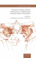 Filozofia i socjologia - Universitas Postawy wobec Żydów wyrażone w narracjach warszawskich seniorów Marcin Choczyński - miniaturka - grafika 1
