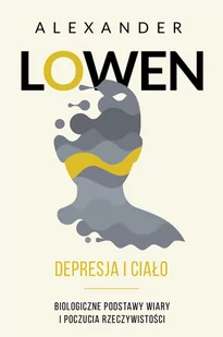 Alexander Lowen Depresja i ciało - Psychologia - miniaturka - grafika 1