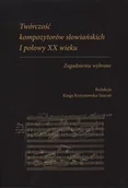 Książki o muzyce - Twórczość kompozytorów słowiańskich I połowy XX wieku. Zagadnienia wybrane - miniaturka - grafika 1