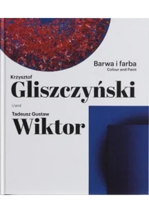 Barwa i farba. Krzysztof Gliszczyński i Tadeusz... - Książki o kulturze i sztuce - miniaturka - grafika 1