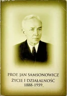 Biografie i autobiografie - Profesor Jan Samsonowicz życie i działalność 1888 - 1959 - miniaturka - grafika 1