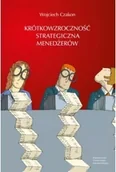 Zarządzanie - Krótkowzroczność strategiczna menedżerów - Wojciech Czakon - miniaturka - grafika 1
