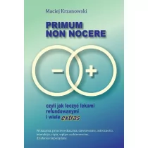 Maciej Krzanowski Primum non nocere, czyli jak leczyć lekami refund. - Suplementy naturalne - miniaturka - grafika 1
