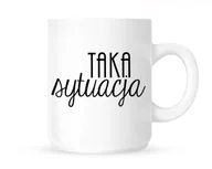 Kubki - Kubek "TAKA SYTUACJA" - miniaturka - grafika 1