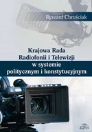 Technika - Krajowa Rada Radiofonii i Telewizji w systemie politycznym i konstytucyjnym Używana - miniaturka - grafika 1